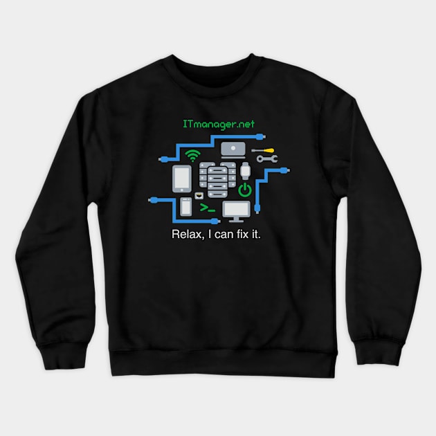 Relax, I can fix it. Crewneck Sweatshirt by itmanagernet